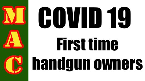 COVID-19 NEW HANDGUN OWNERS! This is for you!