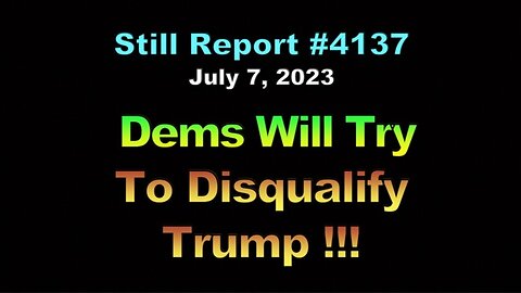 Dems Will Try to Disqualify Trump For Jan. 6, 4137