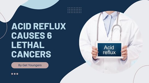 Acid Reflux Causes 6 Lethal Cancers