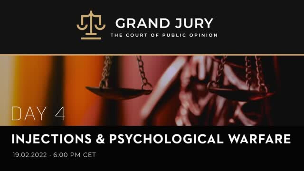 COVID-19 Grand Jury Proceeding: Day 4 - Injections & Psychological Warfare