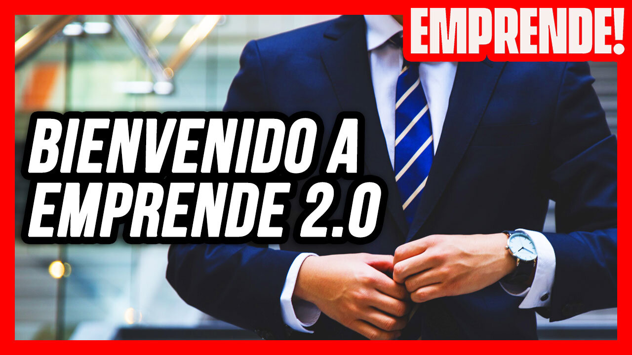 BIENVENIDOS A EMPRENDE 2.0! β IntroducciΓ³n a la mejor oportunidad de tu vida