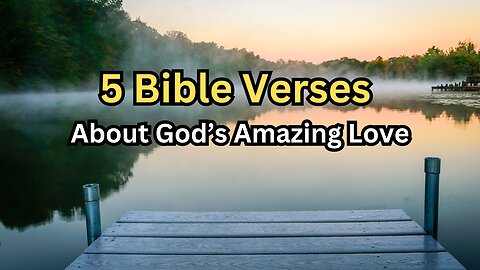 5 Bible verses that about God's amazing love