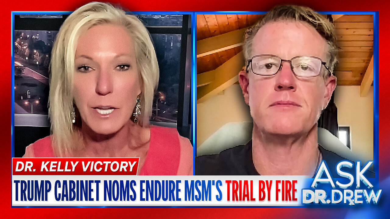 Dr. Kelly Victory & Ed Dowd: Trumps Cabinet Nominations Endure MSMs Trial By Fire – Ask Dr. Drew
