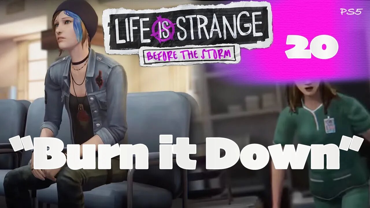 20. Burn it Down | Life is Strange : Before the Storm | Gameplay