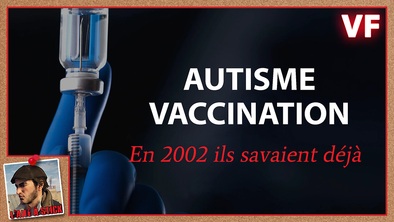 2023/027 Autisme lié à la Vaccination, il ny a plus de doute à avoir.