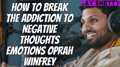 Breaking Free from Negativity: Overcoming Addiction to Negative Thoughts & Emotions - Insights from Oprah Winfrey