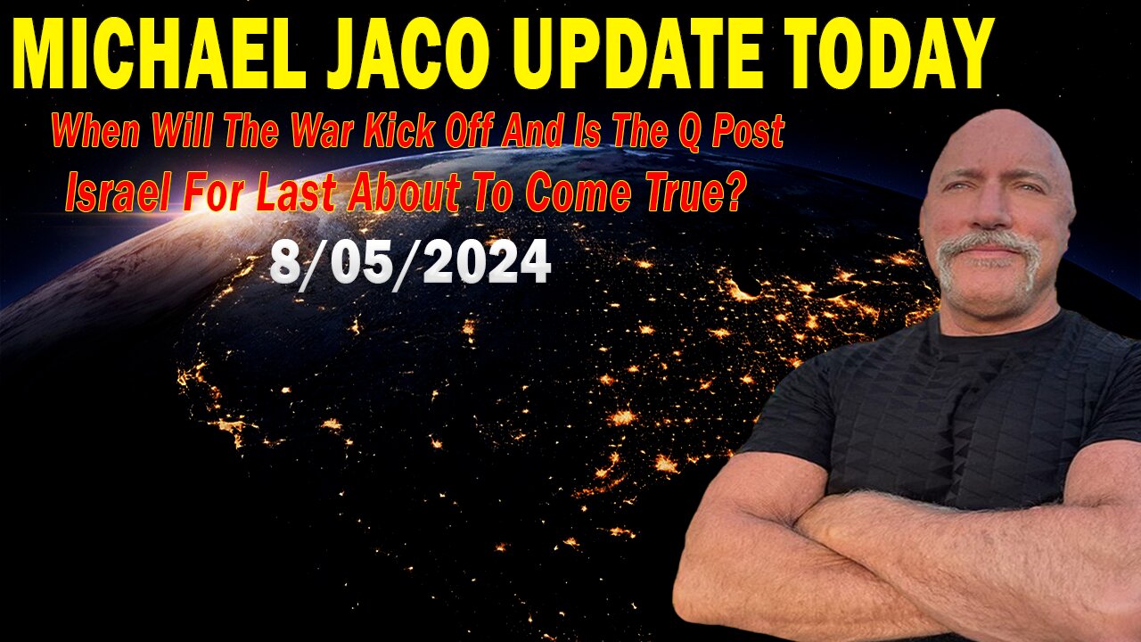 Michael Jaco Update Today: Michael Jaco Important Update, Aug 5, 2024