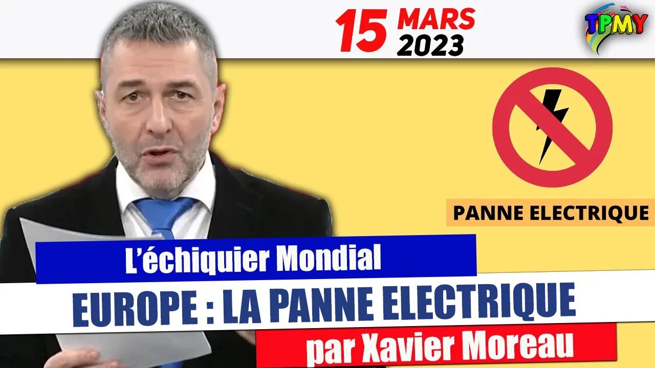 XAVIER MOREAU - Europe la panne électrique. ( léchiquier mondial ) #stratpol