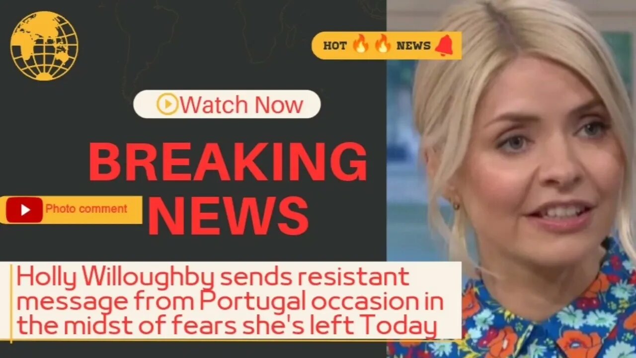 Holly Willoughby sends resistant message from Portugal occasion in the midst of fears shes left Tod