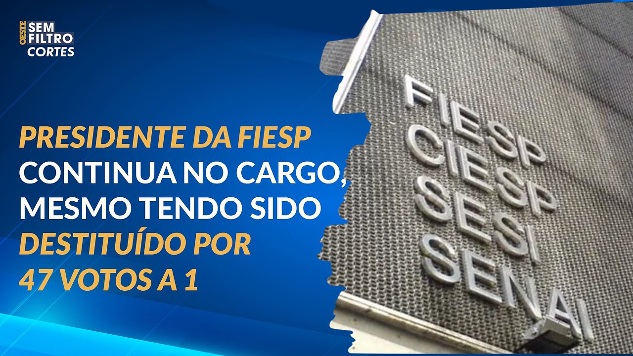 Defesa afirmou que a votação foi inválida, FIESP diz que ele continua na presidência