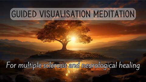 Guided Visualisation Meditation for Multiple Sclerosis and Neurological Healing.