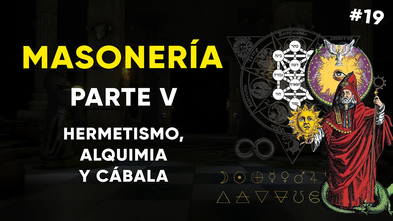 #19: MASONERÍA, Parte V: Hermetismo, Alquimia y Cábala