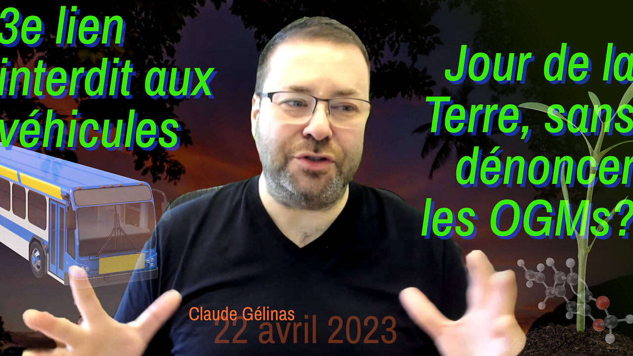 Mon direct du samedi, 22 avril 2023, avec le 3e lien et le Jour de la Terre