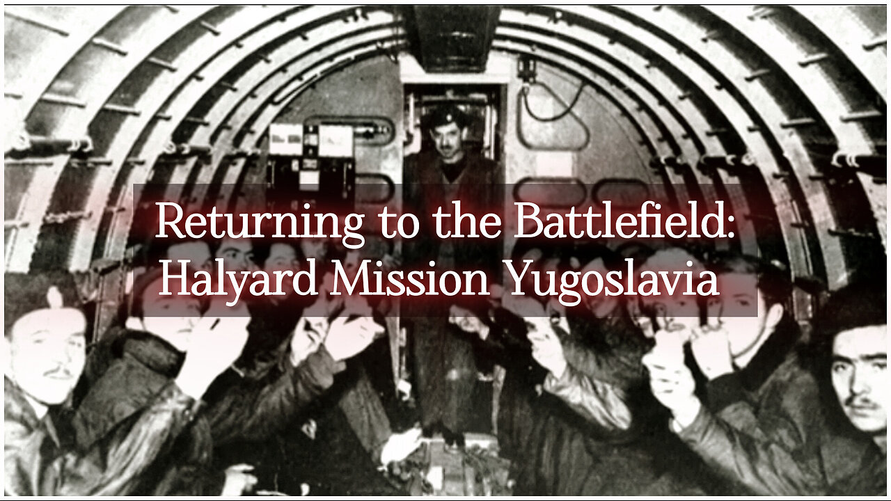 Return to the Battlefields - Halyard Mission Yugoslavia