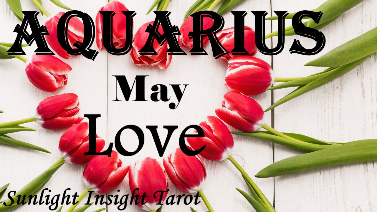 AQUARIUS - A Perfect Love is Coming! You Will Know Deep in Your Heart Theyre The One!π₯°β€οΈβπ₯ May Love