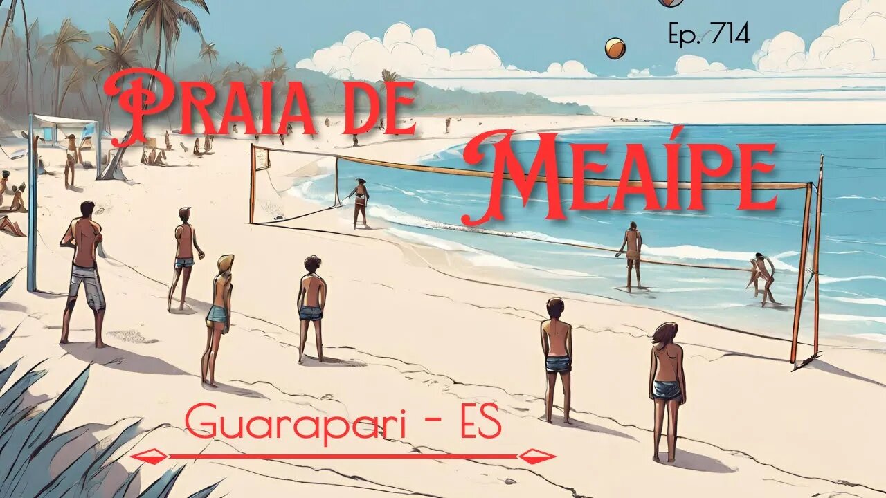 #714 - Praia de MeaÃpe - Guarapari (ES) - Expedição Brasil de Frente para o Mar