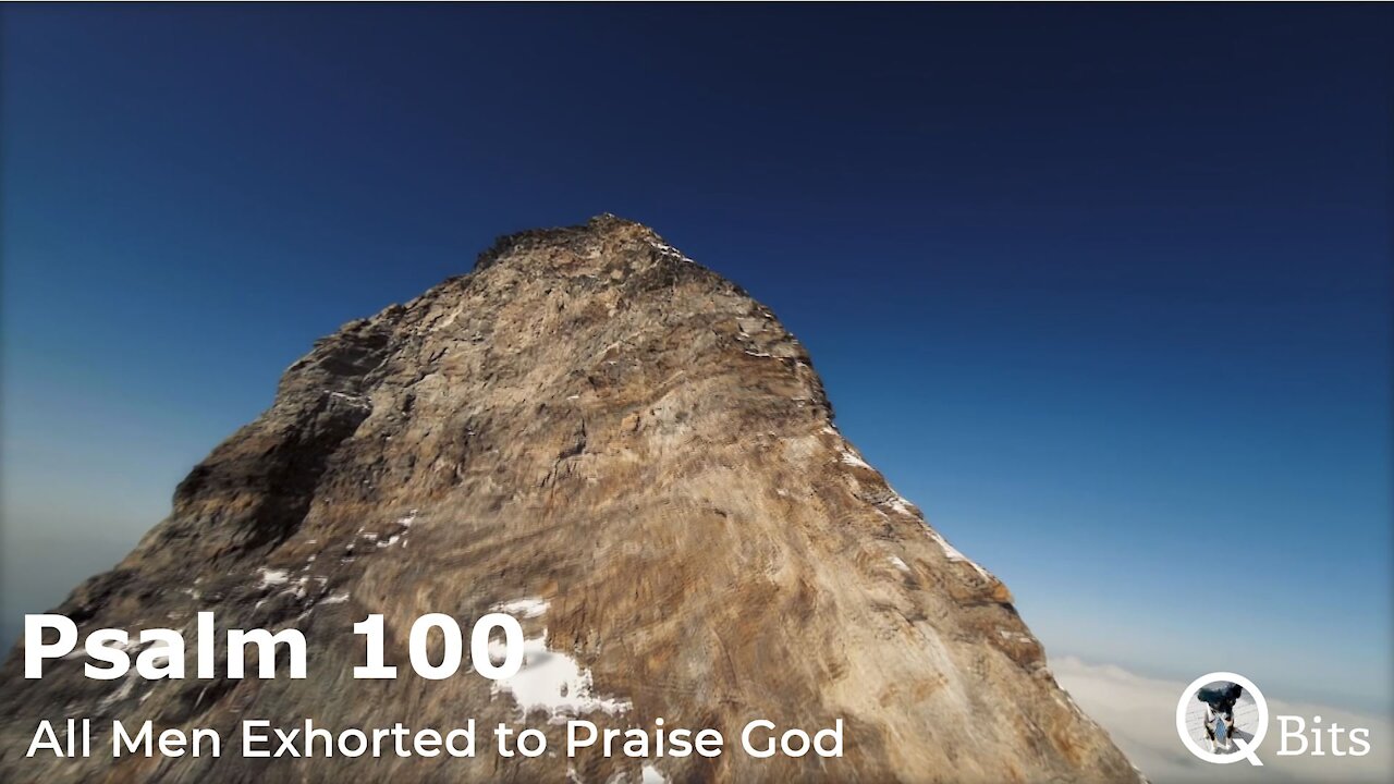 PSALM 100 // ALL MEN EXHORTED TO PRAISE GOD