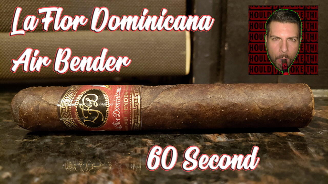 60 SECOND CIGAR REVIEW - La Flor Dominicana Air Bender - Should I Smoke This