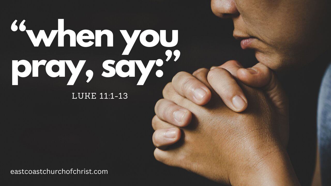 When you pray, say: