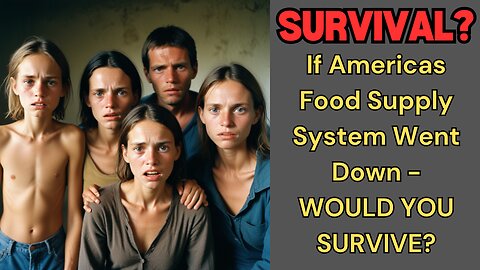 If Americas Food Supply System Went Down - WOULD YOU SURVIVE?