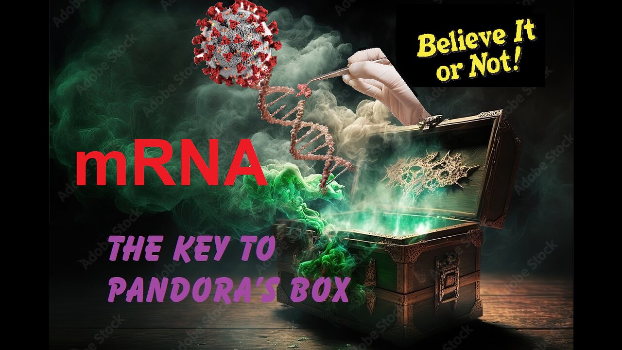 Pandoras box, mRNA gene editing - Believe it or not