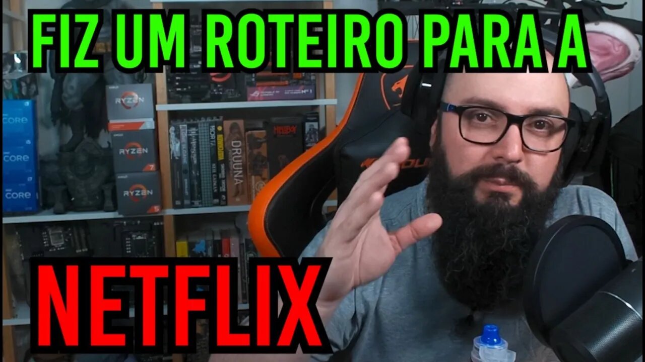Fiz um Roteiro Para A Netflix !