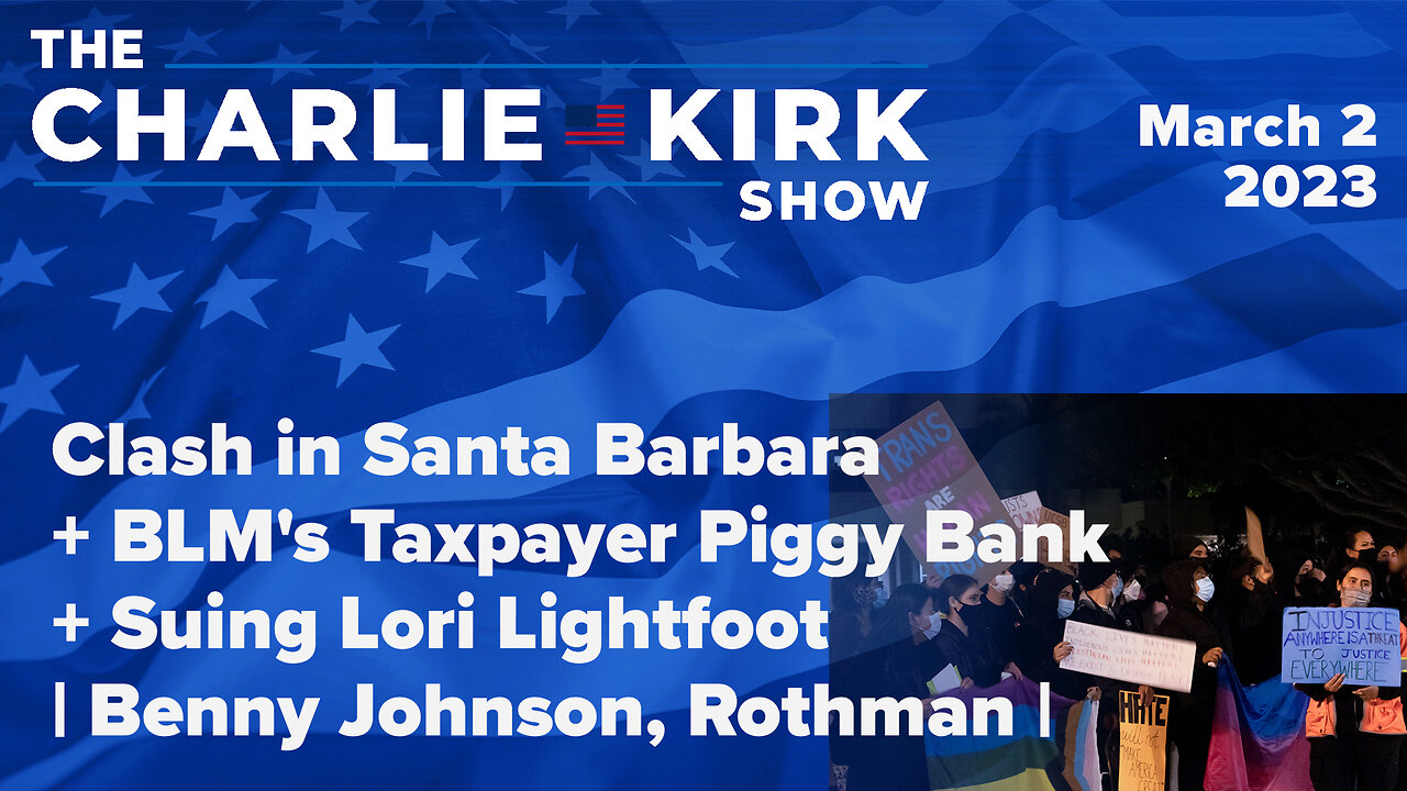 Clash in Santa Barbara + BLMs Taxpayer Piggy Bank + Suing Lori Lightfoot | Benny Johnson, Rothman