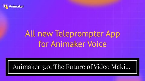 Animaker 3.0: The Future of Video Making is Here!