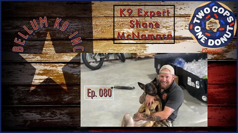 2 Cops 1 Donut ep080: From Paralyzed to Military to K9 Business Success w Shane McNamara