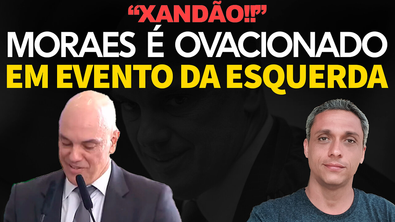 XANDÃO!! - Moraes é ovacionado pela esquerda parasita maconheira ao lado do LULA