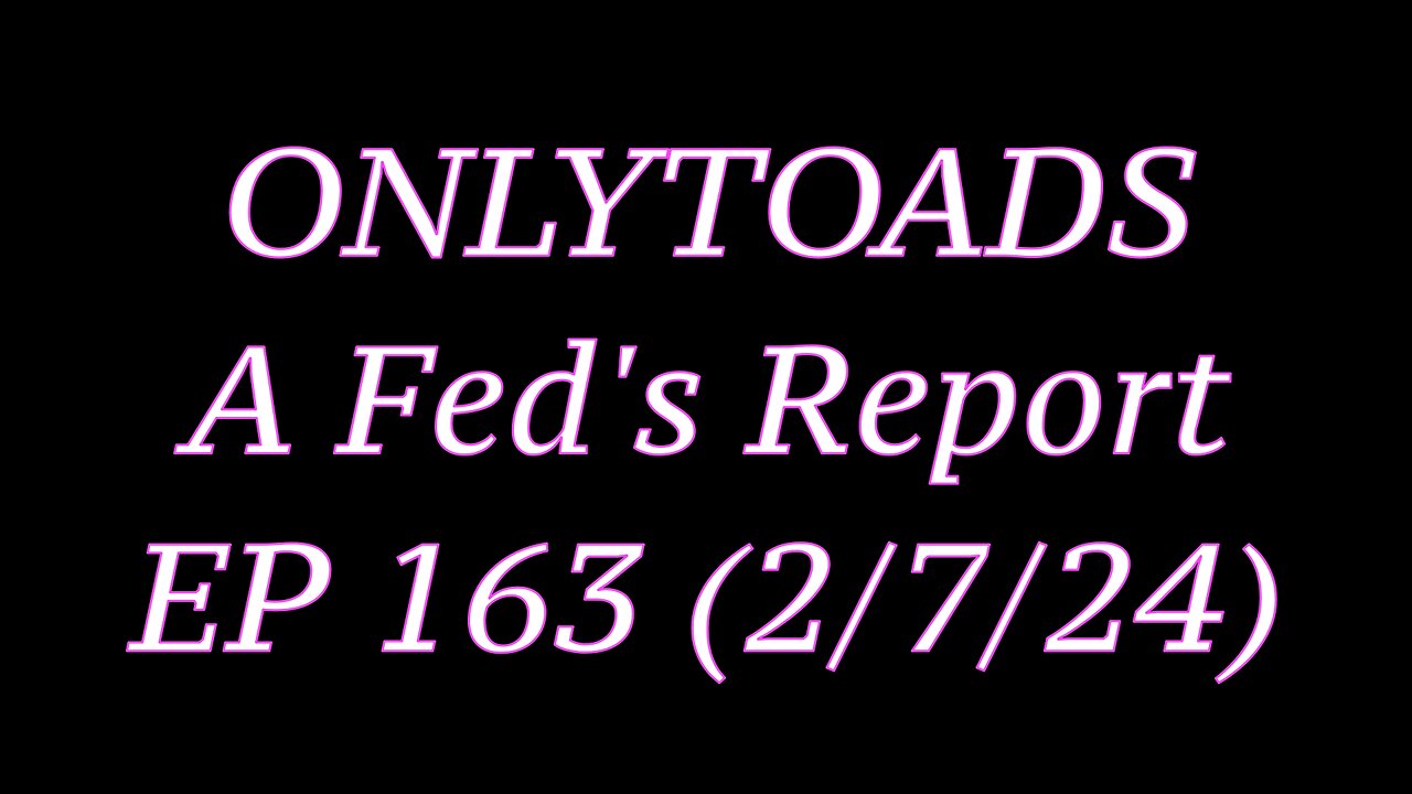 OnlyToads - A Feds Report (EP 163)