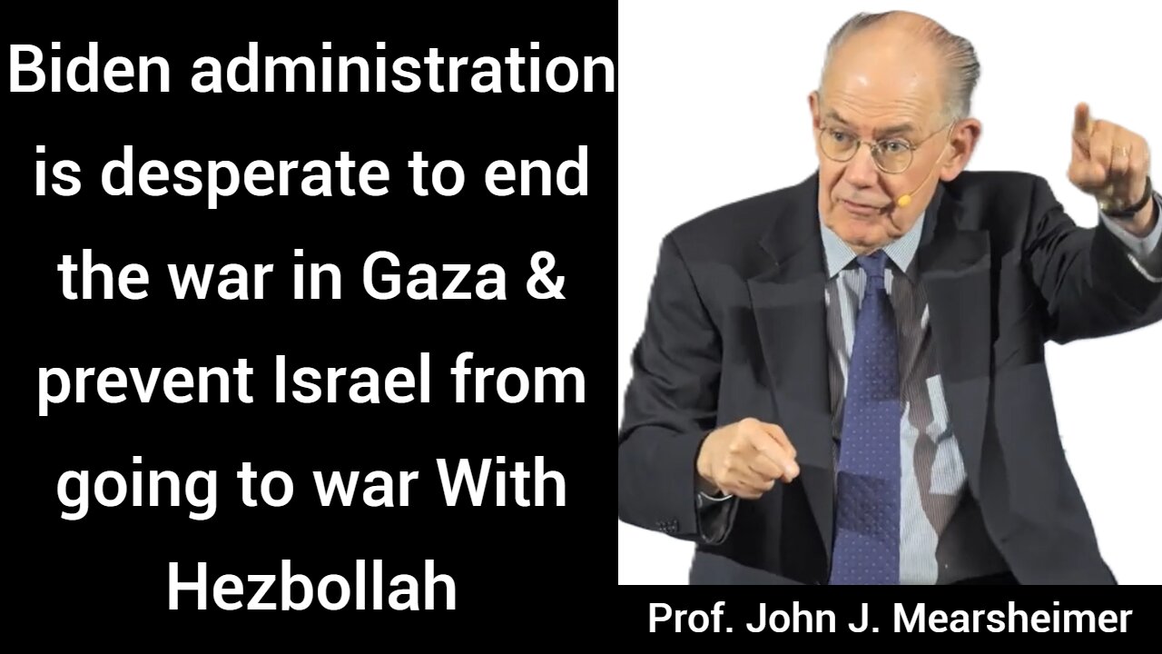 Were Screwed: End the war in Gaza & prevent Israel going to war With Hezbollah. J.J. Mearsheimer