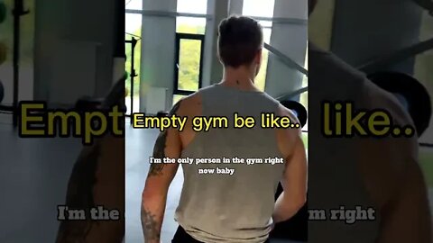 What would You do in empty gym.. ? ha