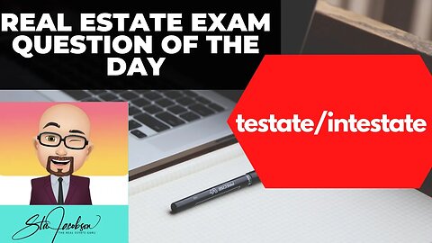 Daily real estate exam practice question -- testate and intestate