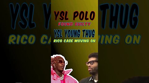 YSL Polo Found Guilty YSL Young Thug RICO Case Continuing