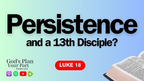Luke 18 | What Can We Learn From the Persistent Widow and No Longer Blind Bartimaeus?