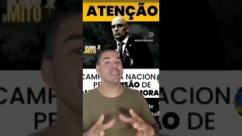campanha nacional pela prisão do ministro, Alexandre de Moraes