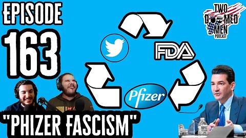 Episode 163 "Phizer Fascism"