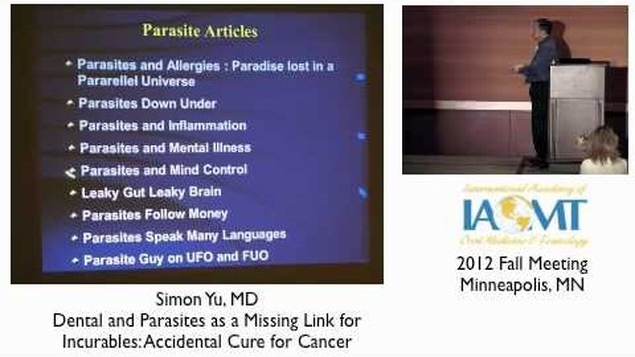 Simon Yu, MD., Dental and Parasites as a Missing Link for Cure of Cancer IAOMT 2012 Minneapolis