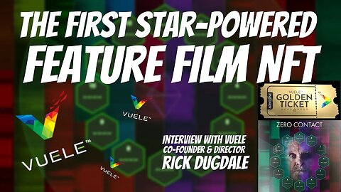 THE FIRST STAR POWERED FEATURE FILM NFT // INTERVIEW WITH DIRECTOR & VUELE FOUNDER RICK DUGDALE