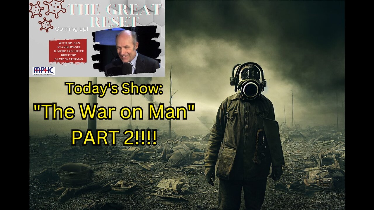 The Great Reset - The War on Man, Part Two!!!