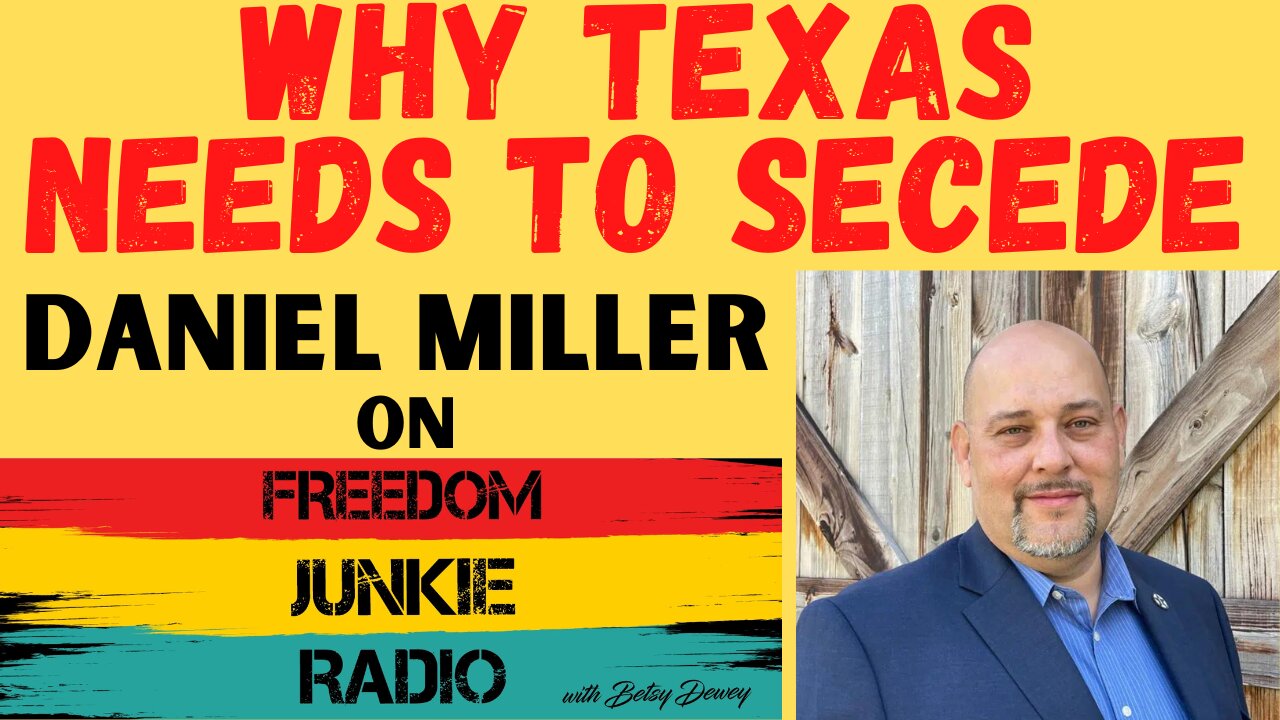 Why Texas Needs to Secede - Daniel Miller of the Texas Nationalist Movement talks TEXIT.
