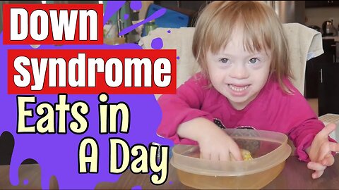 Down Syndrome & Sensory Processing Disorder Food || What She Eats In A Day