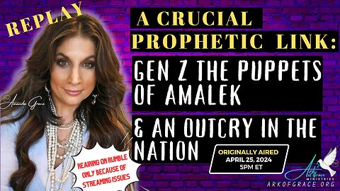 Amanda Grace - A Crucial Prophetic Link Gen Z Puppets of Amalek & an Outcry in the Nation -captions