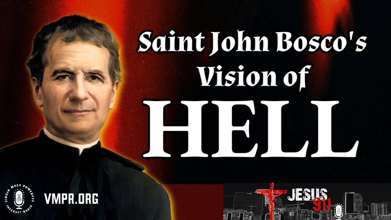 29 Apr 24, Jesus 911: Saint John Boscos Vision of Hell