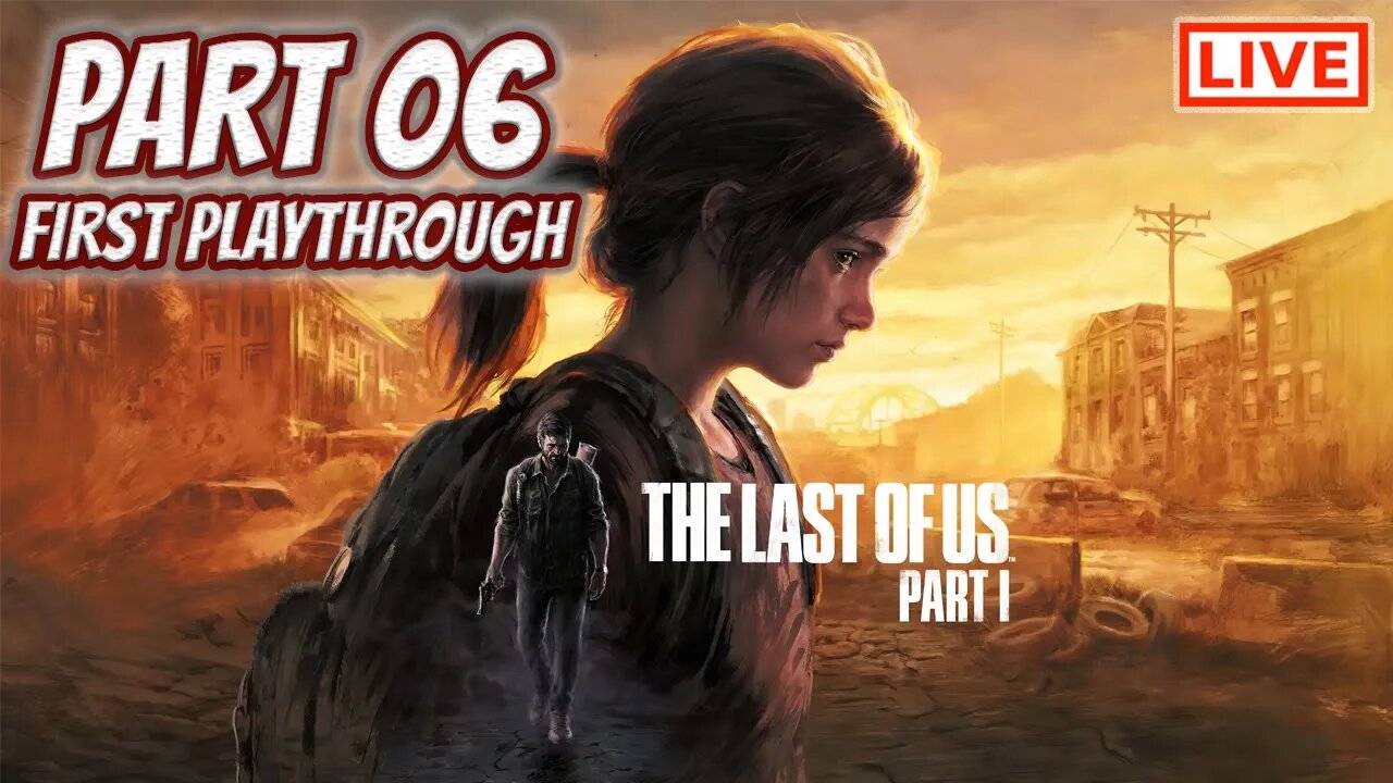 🔴LIVE - The Last of Us Part I - Ellies Captors Must Die!