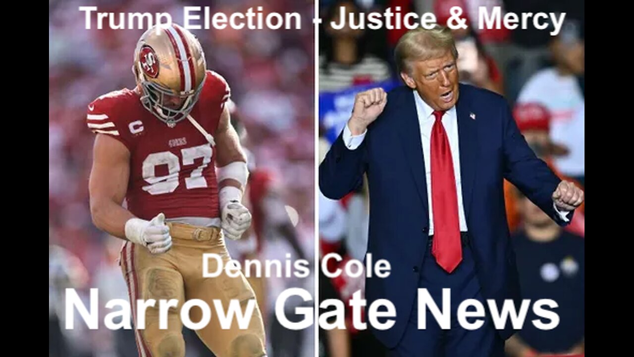 Trump Election - Justice And Mercy. Dennis Cole - Narrow Gate News
