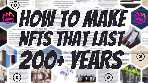 HOW TO MAKE NFTS LAST 200+ YEARS // ARWEAVE