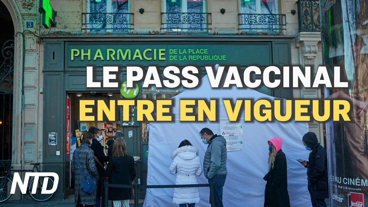 Le pass vaccinal en vigueur en France ; LONU finance les immigrants illégaux