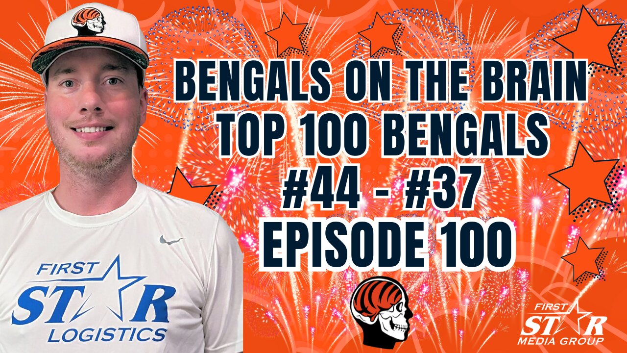 Top 100 All-Time Cincinnati Bengals No. 44 - No. 37 | Joe Goodberry Bengals On The Brain Episode 100